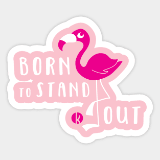 Born To Stand Out Sticker